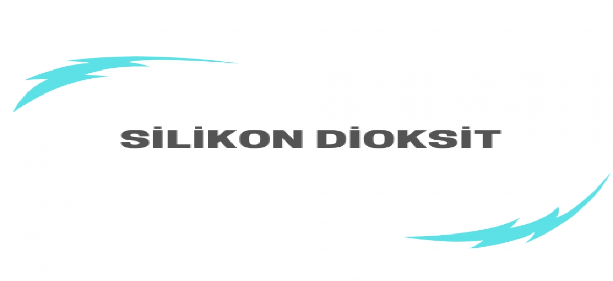SİLİKON DİOKSİT
